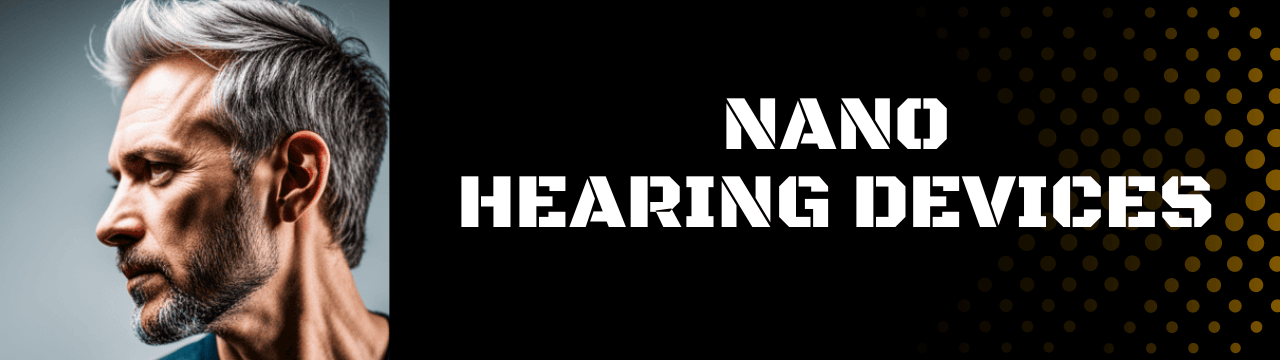 Nano hearing devices